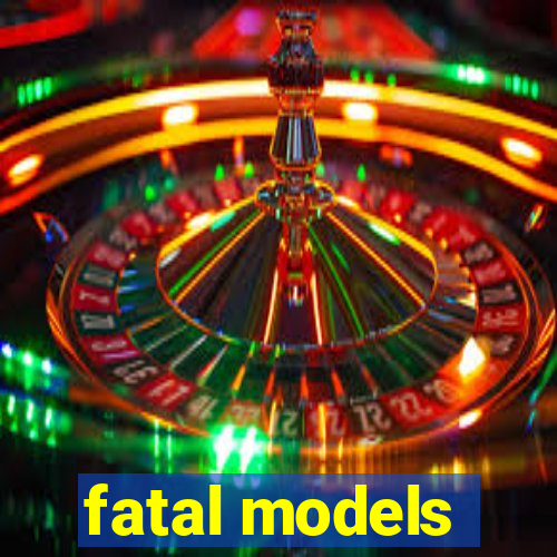 fatal models