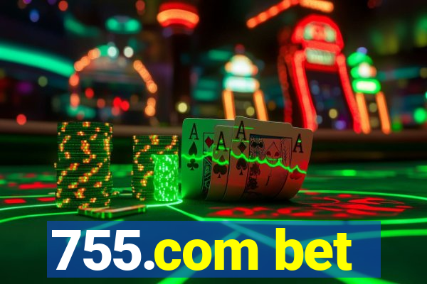 755.com bet