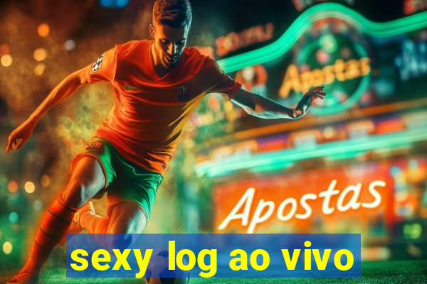 sexy log ao vivo