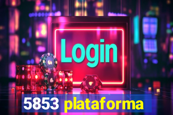 5853 plataforma