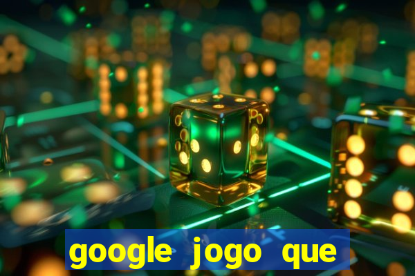 google jogo que ganha dinheiro de verdade