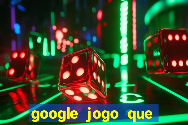 google jogo que ganha dinheiro de verdade