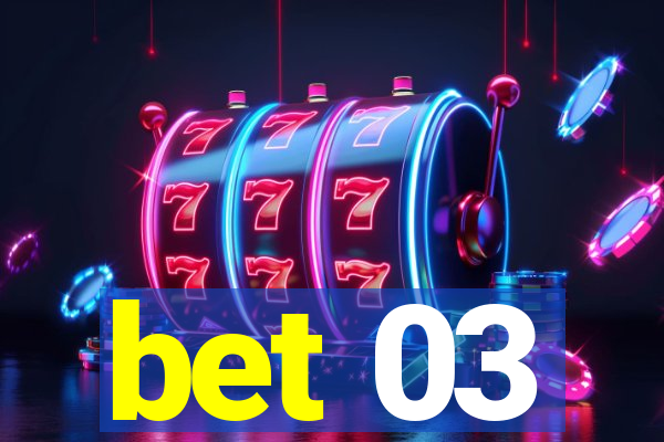 bet 03