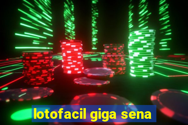 lotofacil giga sena