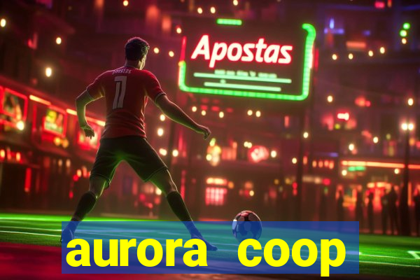 aurora coop trabalhe conosco