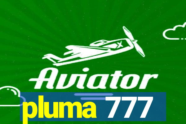 pluma 777