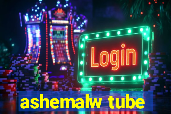 ashemalw tube