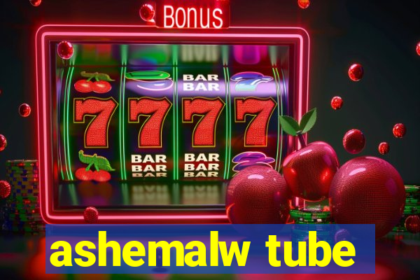 ashemalw tube