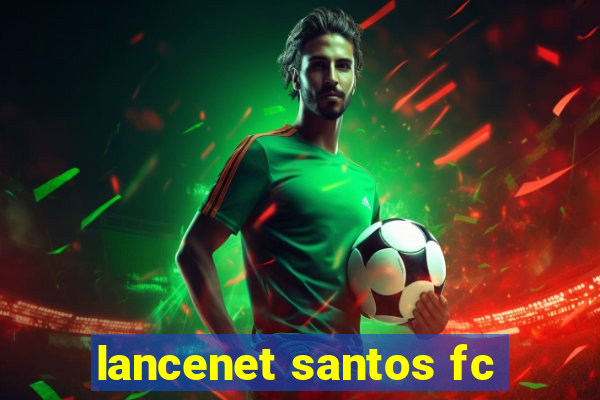 lancenet santos fc