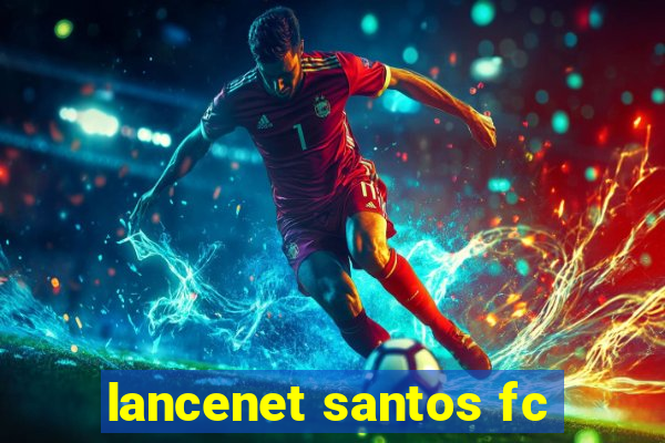 lancenet santos fc