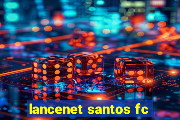 lancenet santos fc