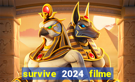 survive 2024 filme completo dublado