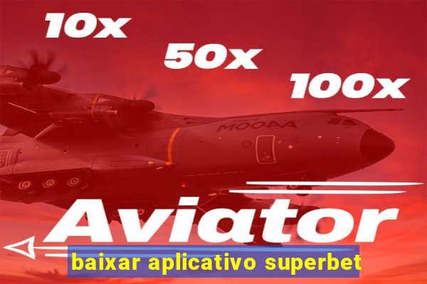 baixar aplicativo superbet