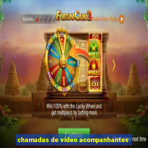 chamadas de video acompanhantes