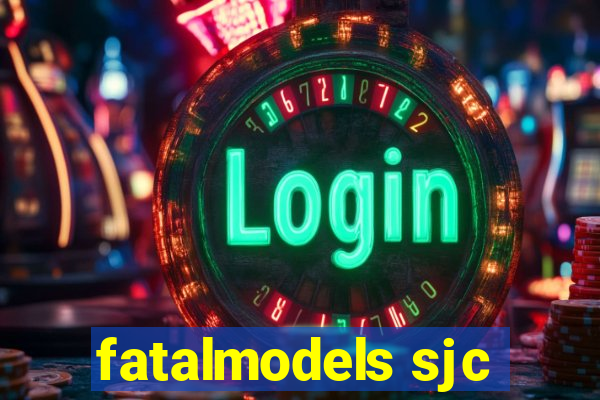 fatalmodels sjc