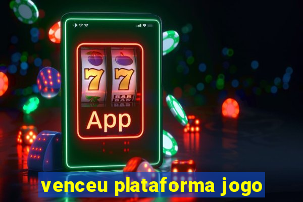 venceu plataforma jogo