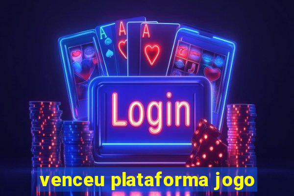 venceu plataforma jogo