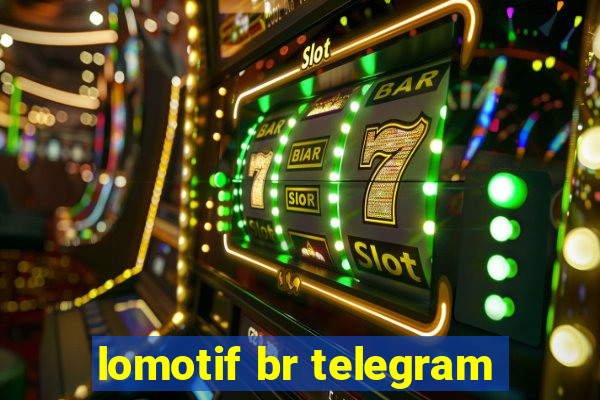 lomotif br telegram