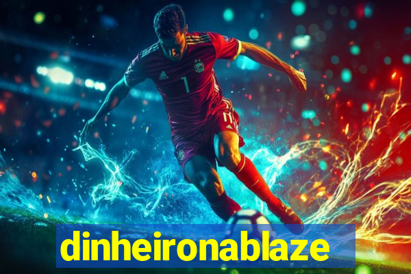 dinheironablaze