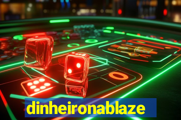 dinheironablaze