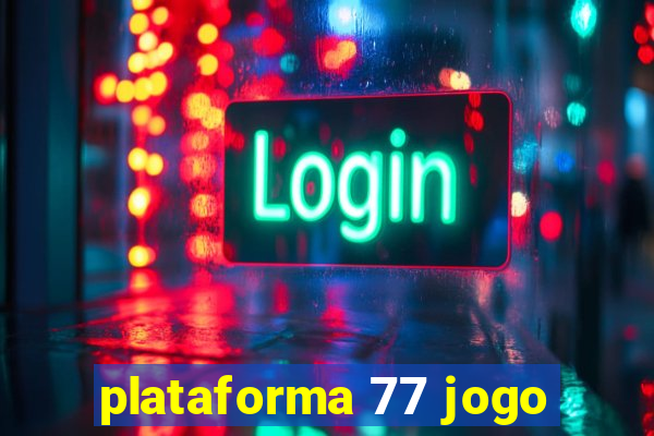 plataforma 77 jogo