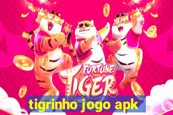 tigrinho jogo apk