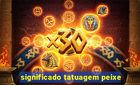 significado tatuagem peixe