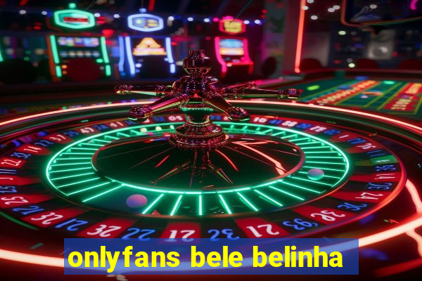 onlyfans bele belinha