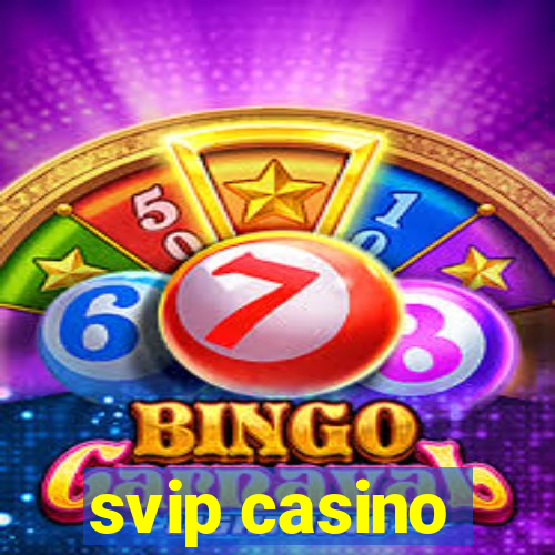 svip casino