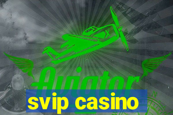 svip casino