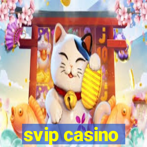 svip casino