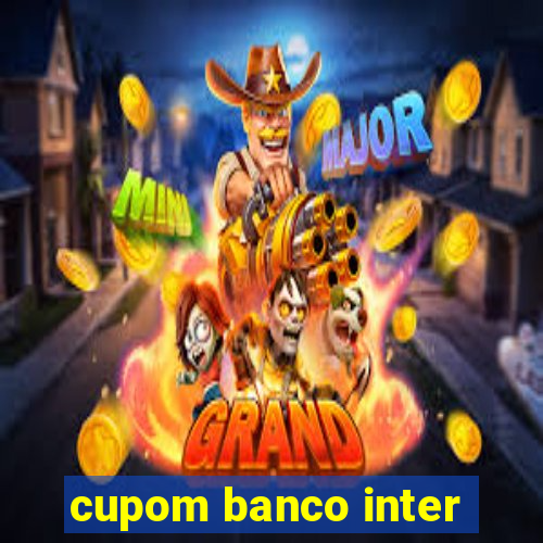 cupom banco inter