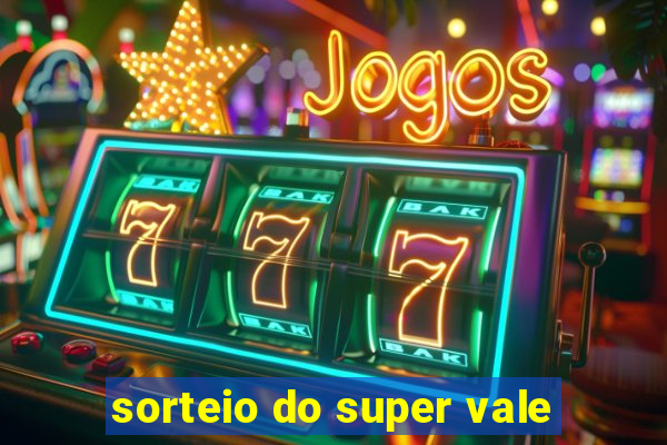 sorteio do super vale