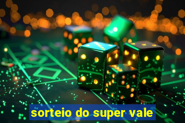 sorteio do super vale