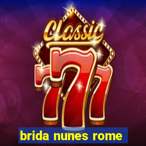 brida nunes rome