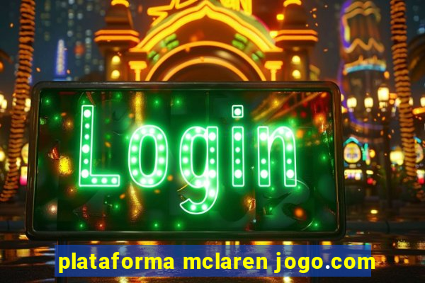 plataforma mclaren jogo.com