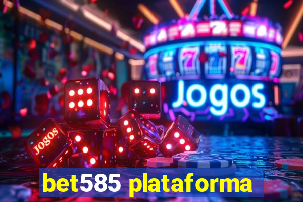 bet585 plataforma