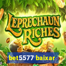 bet5577 baixar