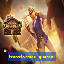 transformar guarani em real