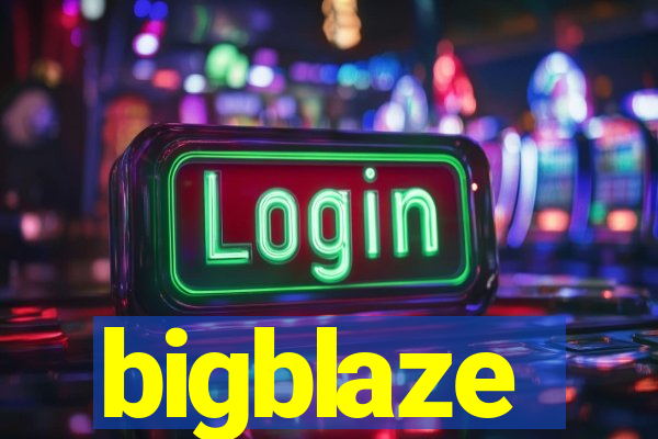 bigblaze