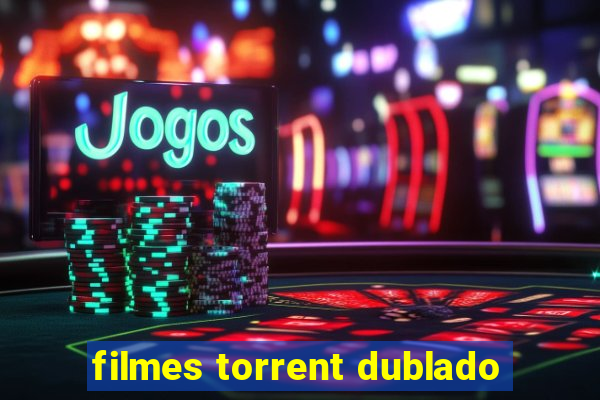 filmes torrent dublado