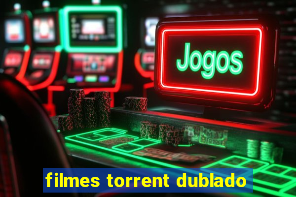 filmes torrent dublado