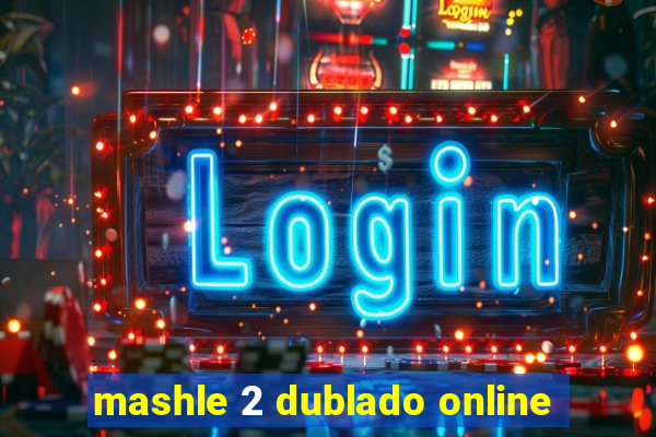 mashle 2 dublado online