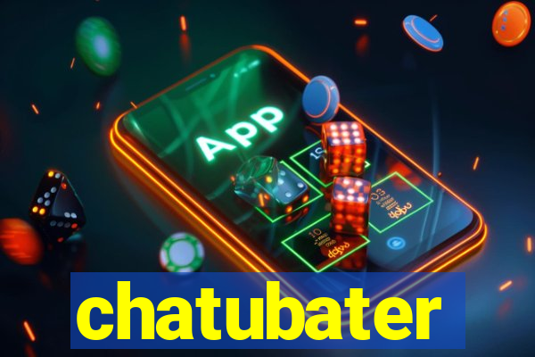 chatubater