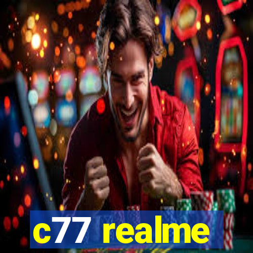 c77 realme