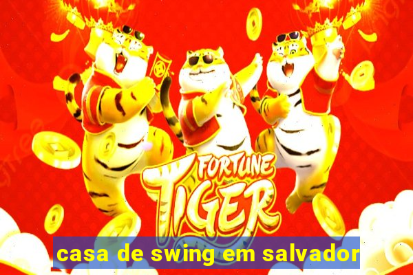 casa de swing em salvador