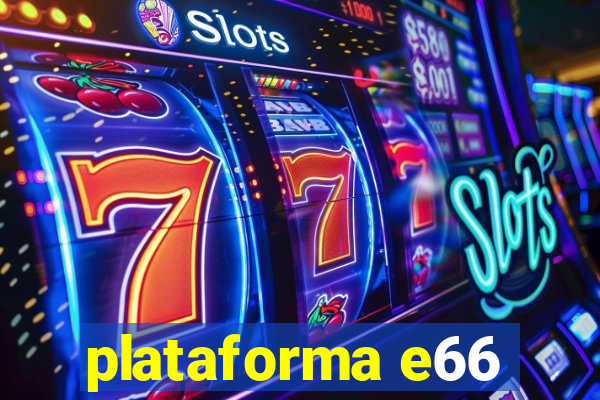 plataforma e66