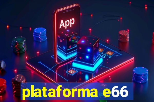 plataforma e66