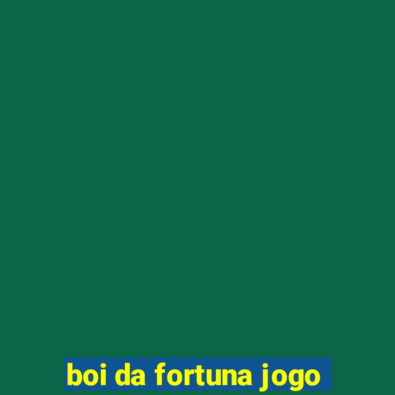 boi da fortuna jogo