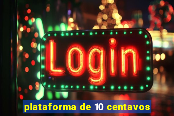 plataforma de 10 centavos